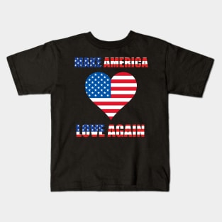 Make America Love Agian Kids T-Shirt